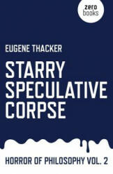 Starry Speculative Corpse - Horror of Philosophy vol. 2 - Eugene Thacker (ISBN: 9781782798910)