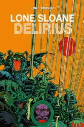 Lone Sloane: Delirius Vol. 1 - Jacques Lob, Philippe Druillet (ISBN: 9781782761068)
