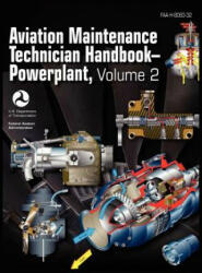 Aviation Maintenance Technician Handbook - Powerplant. Volume 2 (FAA-H-8083-32) - Federal Aviation Administration, Flight Standards Service, US Department of Transportation (ISBN: 9781782660224)