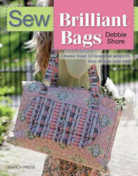 Sew Brilliant Bags - Debbie Shore (ISBN: 9781782212560)