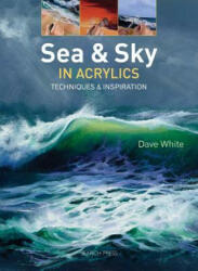 Sea & Sky in Acrylics - Dave White (ISBN: 9781782210672)