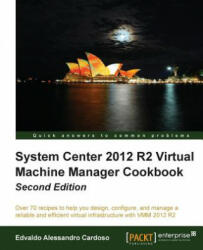 System Center 2012 R2 Virtual Machine Manager Cookbook - Edvaldo Alessandro Cardoso (ISBN: 9781782176848)