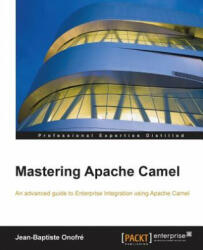 Mastering Apache Camel - Jean-Baptiste Onofre (ISBN: 9781782173151)