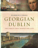 Georgian Dublin: The Forces That Shaped the City (ISBN: 9781782051473)