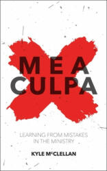 Mea Culpa - Kyle McClellan (ISBN: 9781781915295)