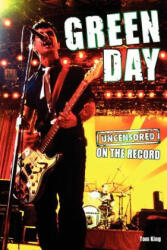 Green Day - Uncensored on the Record - Tom King (ISBN: 9781781582459)