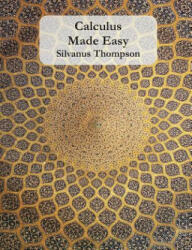 Calculus Made Easy - Silvanus P Thompson (ISBN: 9781781395622)