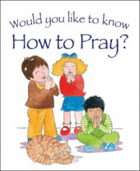 Would you like to know How to Pray? - Tim Dowley (ISBN: 9781781281581)