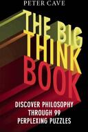 The Big Think Book: Discover Philosophy Through 99 Perplexing Problems (ISBN: 9781780747422)