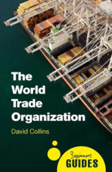 The World Trade Organization: A Beginner's Guide (ISBN: 9781780745787)