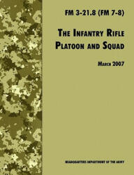 Infantry Rifle and Platoon Squad - U. S. Army Infantry School (ISBN: 9781780391618)