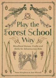 Play the Forest School Way - Peter Houghton (ISBN: 9781780289298)