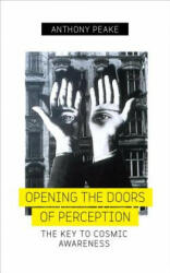 Opening The Doors of Perception - Anthony Peake (ISBN: 9781780289083)