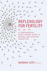 Reflexology For Fertility - Barbara Scott (ISBN: 9781780289014)