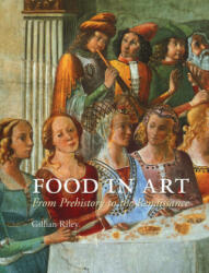 Food in Art - Gillian Riley (ISBN: 9781780233628)