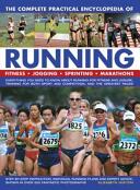 The Complete Practical Encyclopedia of Running: Everything You Need to Know about Running for Fitness and Leisure Training for Both Sport and Competi (ISBN: 9781780194790)