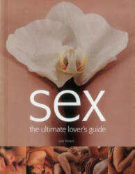 Sex: The Ultimate Lover's Guide (ISBN: 9781780194516)