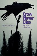 Crow Never Dies: Life on the Great Hunt (ISBN: 9781772120851)