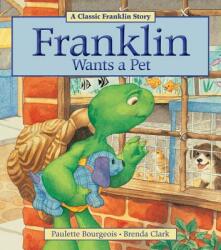 Franklin Wants a Pet - Paulette Bourgeois, Brenda Clark (ISBN: 9781771380041)