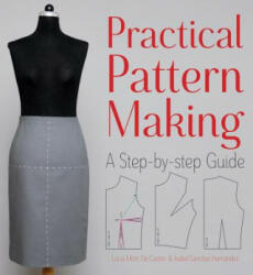 Practical Pattern Making: A Step-by-Step Guide - Lucia Mors de Castro (ISBN: 9781770856110)