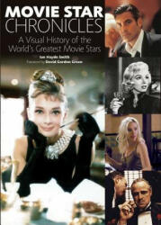 Movie Star Chronicles: A Visual History of the World's Greatest Movie Stars - David Green, Ian Smith (ISBN: 9781770855304)