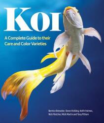 Koi: A Complete Guide to Their Care and Color Varieties - Bernice Brewster, Nick Fletcher, Steve Hickling (ISBN: 9781770855199)