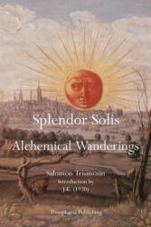 Splendor Solis: Alchemical Wanderings - Salomon Trismosin (ISBN: 9781770831667)