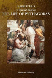 The Life of Pythagoras - Iamblichus of Syrian Chalcis (ISBN: 9781770830295)