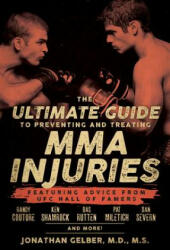 Ultimate Guide To Preventing And Treating Mma Injuries - Jonathan Gelber (ISBN: 9781770411722)
