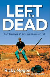 Left for Dead: How I Survived 71 Days in the Outback - Ricky Megee, Greg McLean (ISBN: 9781742372778)