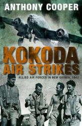 Kokoda Air Strikes - Anthony Cooper (ISBN: 9781742233833)