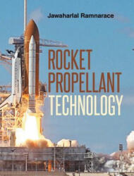 Rocket Propellant Technology - Jawaharlal Ram Ramnarace (ISBN: 9781682134993)