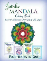 Jumbo Mandala Coloring Book: Basic to Advanced-For Kids of All Ages-Four Books in One (ISBN: 9781682121849)
