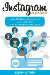 Instagram For Beginners: Learn The Basics of Instagram Get More Likes Attract New Followers Guide (ISBN: 9781682120989)