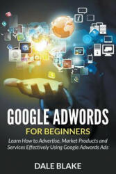 Google Adwords For Beginners - Dale Blake (ISBN: 9781681859644)