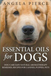 Essential Oils For Dogs - Angela Pierce (ISBN: 9781681858784)