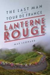 Lantern Rouge: The Last Man in the Tour de France (ISBN: 9781681771366)