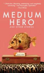Medium Hero: And Other Stories (ISBN: 9781681625072)