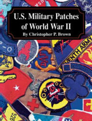 U. S. Military Patches of World War II - Christopher P. Brown (ISBN: 9781681623863)