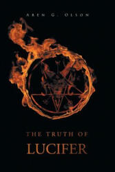 Truth of Lucifer - Aren G Olson (ISBN: 9781681395227)