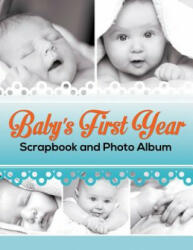 Baby's First Year Scrapbook and Photo Album - Speedy Publishing LLC (ISBN: 9781681278421)