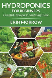Hydroponics For Beginners - Erin Morrow (ISBN: 9781681271453)