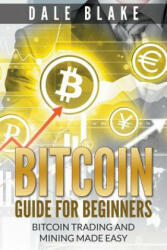 Bitcoin Guide For Beginners - Dale Blake (ISBN: 9781681270074)