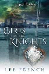 Girls Can't Be Knights (ISBN: 9781680630305)