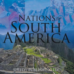 Nations Of South America - Speedy Publishing LLC (ISBN: 9781635011203)