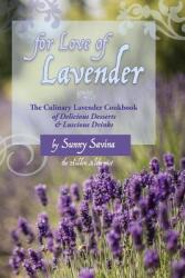 For Love of Lavender: The Culinary Lavender Cookbook of Delicious Desserts & Luscious Drinks (ISBN: 9781633980273)