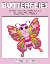 Butterflies: Super Fun Coloring Books For Kids And Adults (ISBN: 9781633831483)