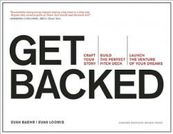 Get Backed: Craft Your Story Build the Perfect Pitch Deck and Launch the Venture of Your Dreams (ISBN: 9781633690721)