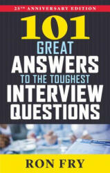 101 Great Answers to the Toughest Interview Questions - Ron Fry (ISBN: 9781632650344)