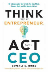 Think Like an Entrepreneur, Act Like a CEO - Beverly R. Jones (ISBN: 9781632650177)